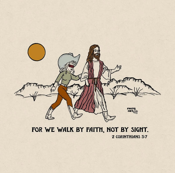 Walk by Faith, Not by Sight Print