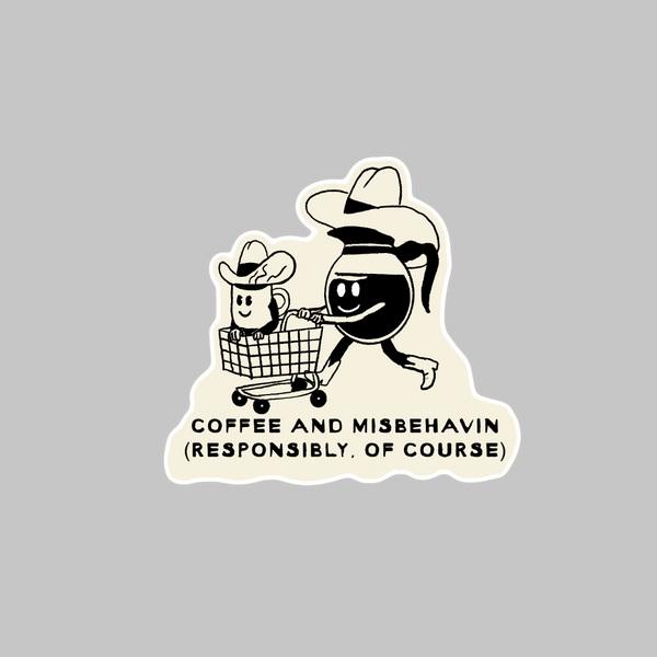 Giddy Up Joe:Coffee and Misbehavin’ Sticker