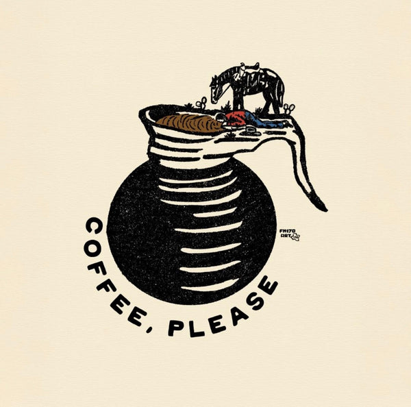 Coffee, Please. Tired Cowboy Print