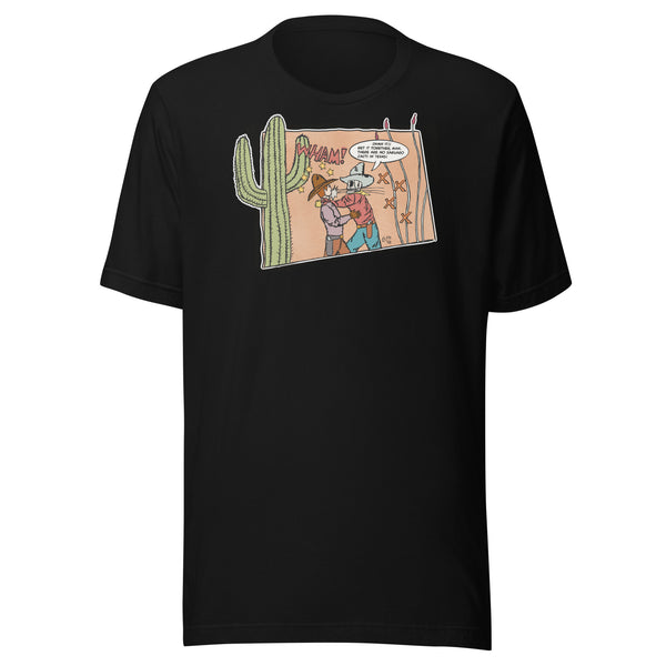 No Saguaro Cacti in Texas Unisex t-shirt